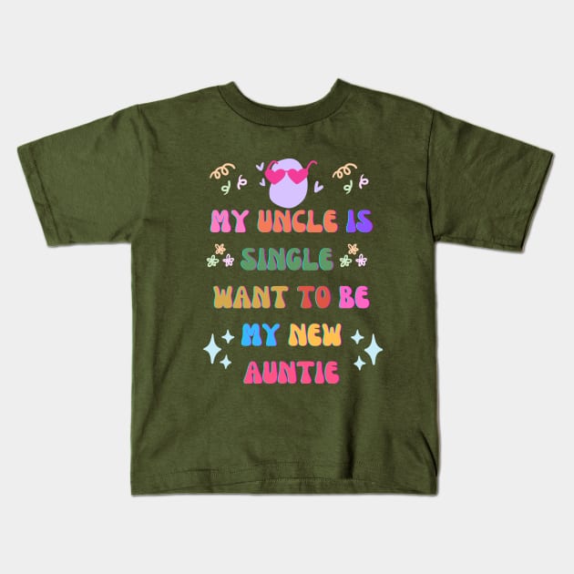 My uncle is single want to be my new auntie Kids T-Shirt by letherpick